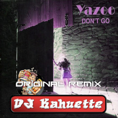 Don't go (Yazoo) / DJ Kahuette remix