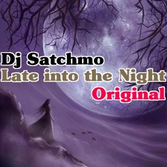 Late into the Night(Dj Satchmo Original)