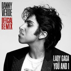 Lady Gaga - You And I (Danny Verde Official Remix) - Preview