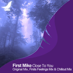 First Mike - Close To You (Original Mix)