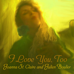 I Love You, Too - with Julien Boulier (Excerpt)