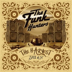 The Funk Hunters Present: "THE HARVEST" - 2011 Mixtape