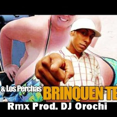 Yomo ft Los Perchas - Brinquen Tetas (Rmx Prod. DJ Orochi)