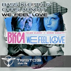 Bass Kleph & Chris Arnott - We Feel Love (Tiesto's Club Life 229)