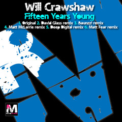 Will Crawshaw - Fifteen Years Young (Matt Fear remix - Preview)