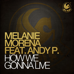 Melanie Morena feat. Andy P. - How We Gonna Live (Dohr & Mangold Remix)