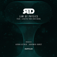 Sed - Law of Physics feat. Lisette van den Berg  (Aeron Aether Remix)  [Particles]