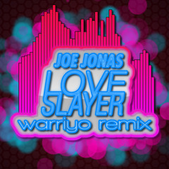Joe Jonas - Love Slayer (Warriyo Remix) [Rmx comp entry]