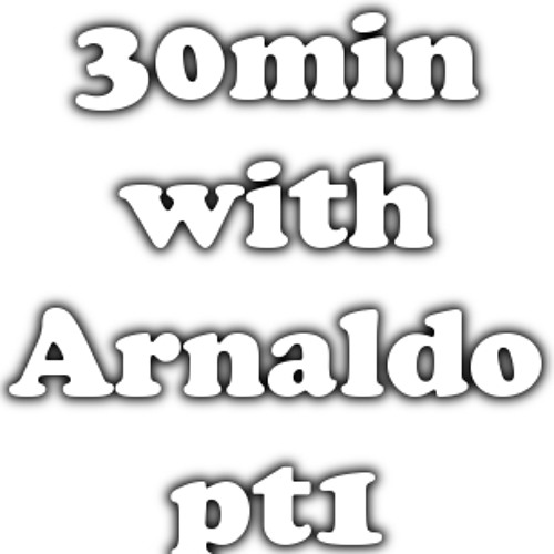 30min with Arnaldo pt1