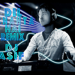 Dil Chahta Hai FEAT. Dj Asif