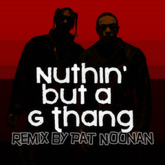 Dr. Dre & Snoop Dogg - Nuthin' But A G Thang (Rock Remix by Pat Noonan)