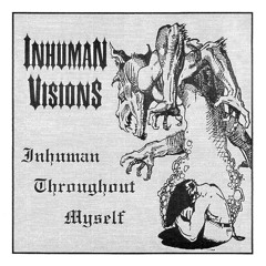 Inhuman Visions - Inhuman Throughout Myself - 01 - Dismal Hope