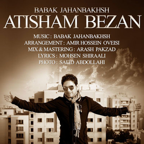 Babak Jahanbakhsh - Atisham Bezan