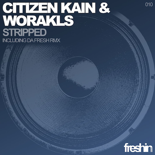 Citizen Kain & Worakls - Stripped (Da Fresh rmx) (Freshin Records)