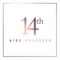 14th : Hide Yourself