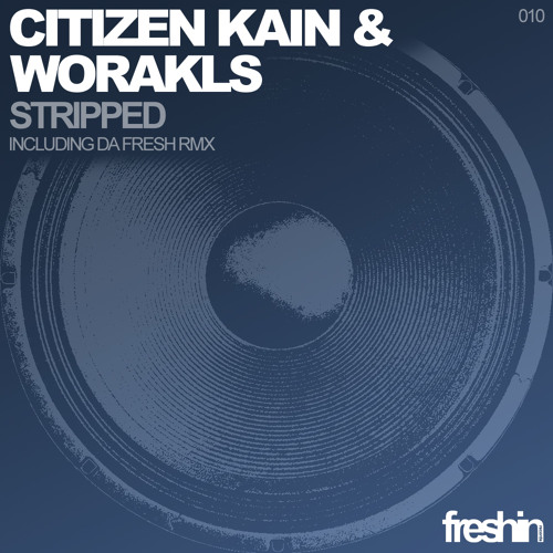 Citizen Kain & Worakls - Stripped (Da Fresh Remix) [Freshin]