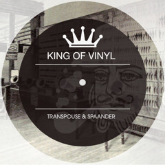 Transpouse & Spaander - King of Vinyl