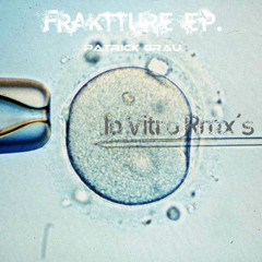 Fraktture IVF mix - Fraktture ep. Patrick Grau