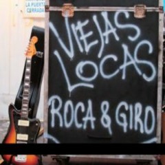 Viejas Locas. ¨Roca & Giro¨