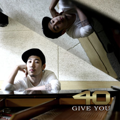 40 - Give You