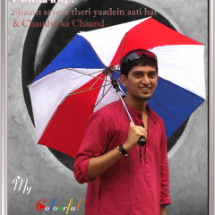 Sham savere teri yaadein aati hai & chaudvi ka chaand