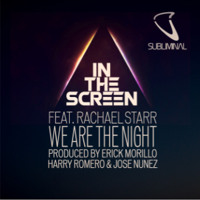 In The Screen feat. Rachael Starr ‘We Are The Night’ (Erick Morillo, Harry Romero, Jose Nunez Mix) - 