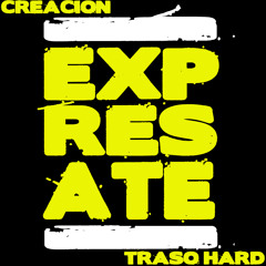 Exprésate  CREACION ft. TRASO HARD (Autor beat)