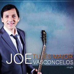 Joe Vasconcelos - Tu és Maior - Single 2011