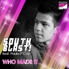 South Blast! feat. Paula P'Cay - Who Made It (Slayback Remix)