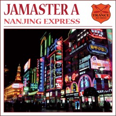 Jamaster A -Nanjing Express (Jamaster A Midnight Remix)