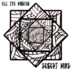 All The Wishes - Desert Wind