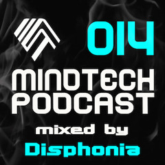 Mindtech Podcast - 014 mixed by Disphonia
