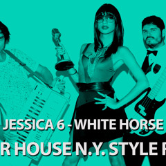 Jessica 6 - White Horse (Sugar House N.Y. Style Remix)