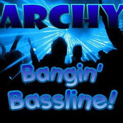 Archy - Bangin Bassline!