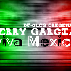 Viva Mexico Cabrones - Terry Garcia & Dj-Clos