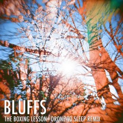 The Boxing Lesson - Drone to Sleep (Bluffs Remix)