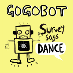 GoGoBot - Survey Says Dance