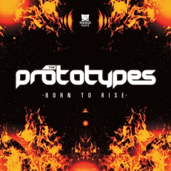 The Prototypes - Born to Rise