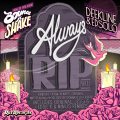 Deekline & Ed Solo - Always RIP (Eddie K & Minus Remix)