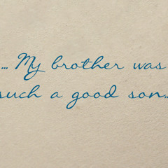 My brother was such a good son (Read by Tom Welling)