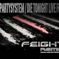 INNERPARTYSYSTEM - DIE TONIGHT LIVE FOREVER (FEIGHT RMX)