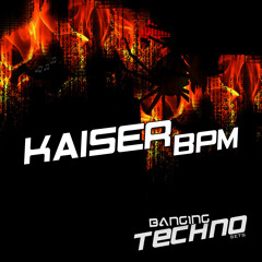 Banging Techno sets :: 005 >> Kaiser BPM