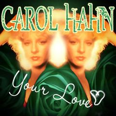 Carol Hahn "Your Love" (Ranch Halo Edge of Time Radio Mix)