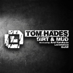 Tom Hades - Dirt & Mud (Locomatica Remix) [LCMTC]