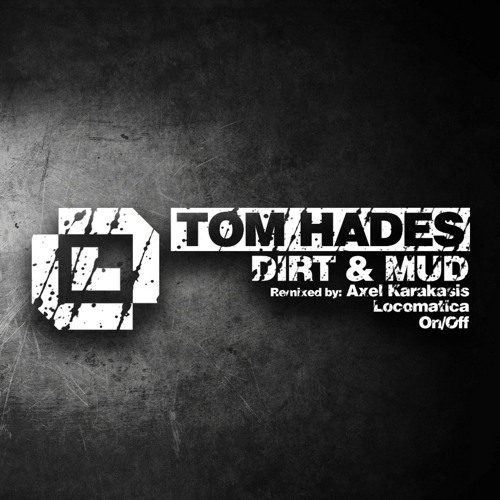 Tom Hades - Dirt & Mud (Locomatica Remix) [LCMTC]