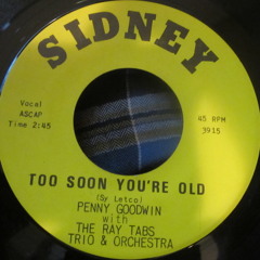 Penny Goodwin - Too Soon You're Old (Sidney)