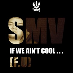 SMV - 'If We Ain't Cool...'