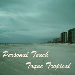 Personal Touch - Toque Tropical ((OUT NOW ON JUNO))