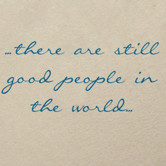 There are still good people in the world (Read by Mary-Louise Parker)