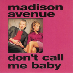 Madison Avenue-Don't Call Me Baby